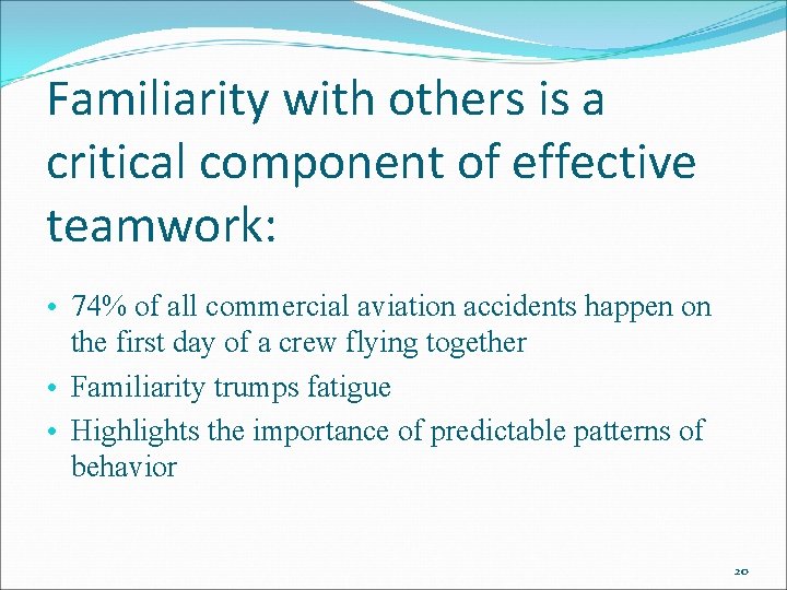 Familiarity with others is a critical component of effective teamwork: • 74% of all