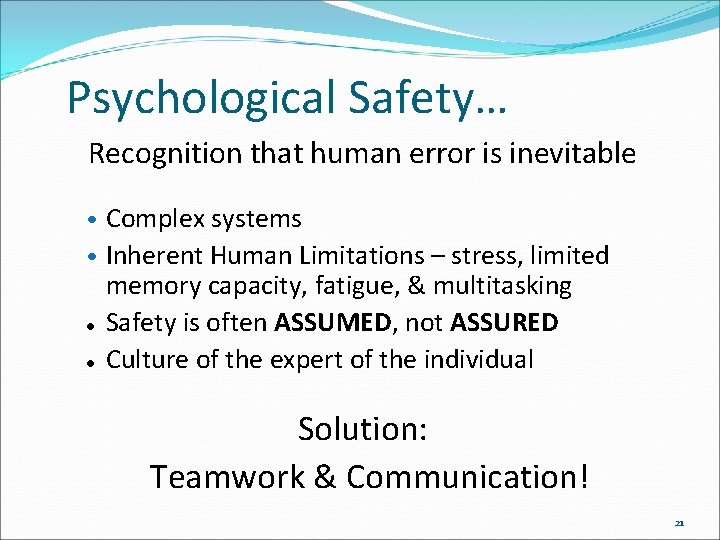 Psychological Safety… Recognition that human error is inevitable • Complex systems • Inherent Human