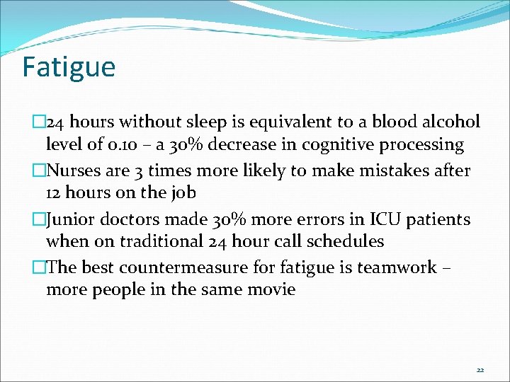 Fatigue � 24 hours without sleep is equivalent to a blood alcohol level of