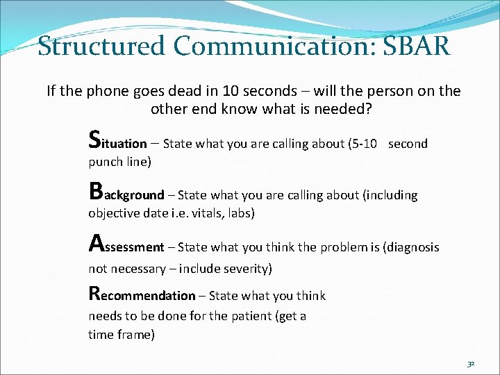 Structured Communication: SBAR If the phone goes dead in 10 seconds – will the