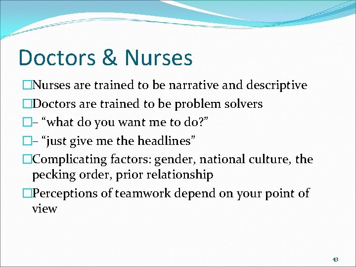 Doctors & Nurses �Nurses are trained to be narrative and descriptive �Doctors are trained