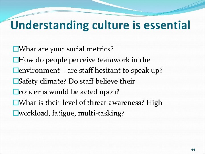 Understanding culture is essential �What are your social metrics? �How do people perceive teamwork