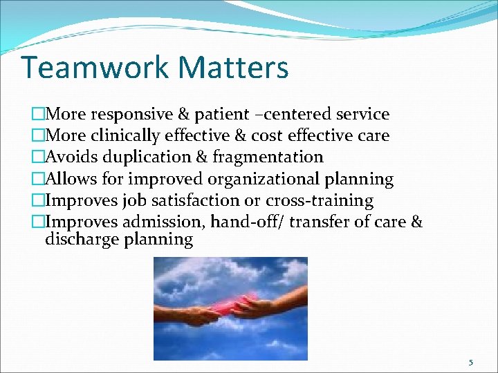 Teamwork Matters �More responsive & patient –centered service �More clinically effective & cost effective