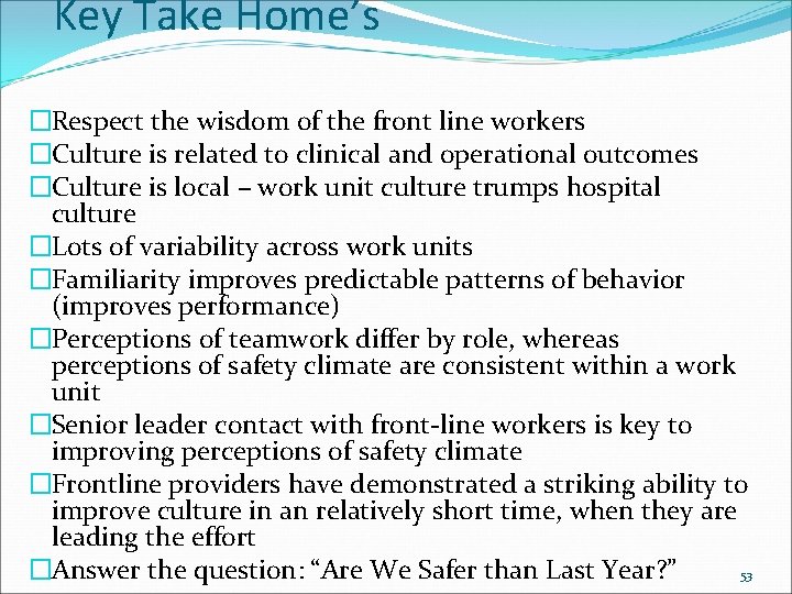 Key Take Home’s �Respect the wisdom of the front line workers �Culture is related