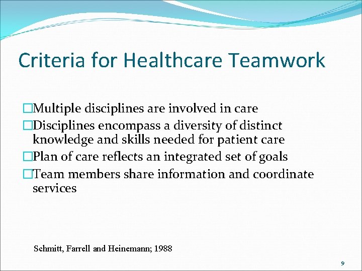Criteria for Healthcare Teamwork �Multiple disciplines are involved in care �Disciplines encompass a diversity