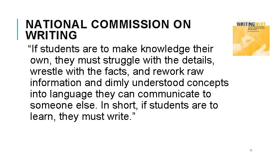 NATIONAL COMMISSION ON WRITING “If students are to make knowledge their own, they must