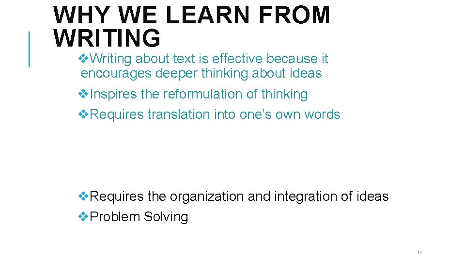 WHY WE LEARN FROM WRITING v. Writing about text is effective because it encourages