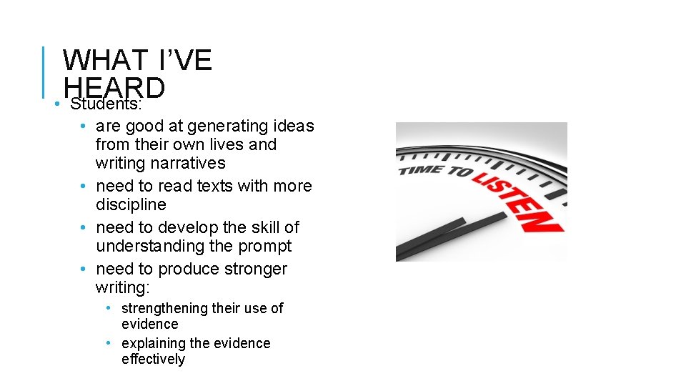 WHAT I’VE HEARD • Students: • are good at generating ideas from their own