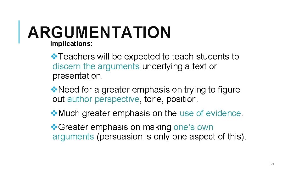 ARGUMENTATION Implications: v. Teachers will be expected to teach students to discern the arguments