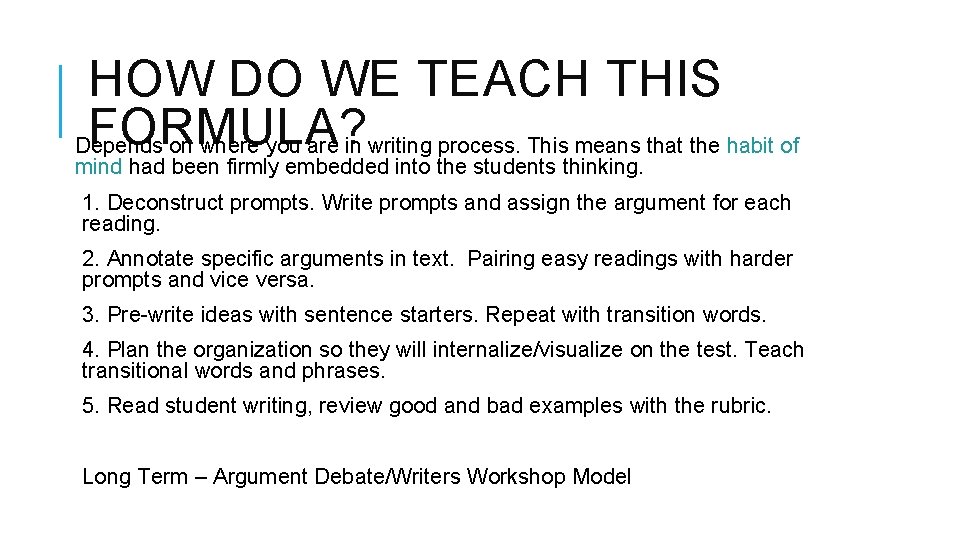 HOW DO WE TEACH THIS FORMULA? Depends on where you are in writing process.