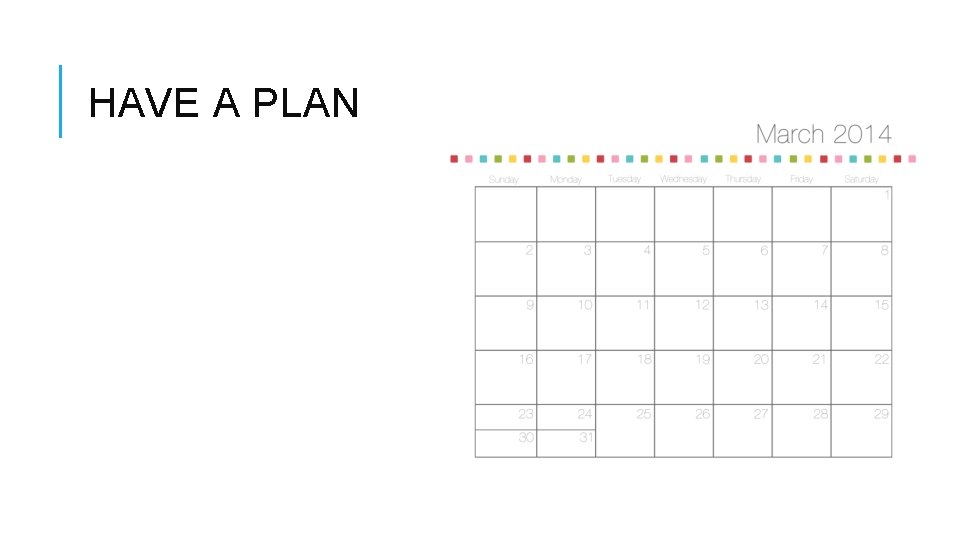 HAVE A PLAN 