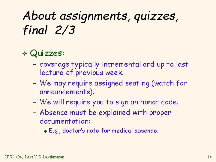 About assignments, quizzes, final 2/3 v Quizzes: – coverage typically incremental and up to
