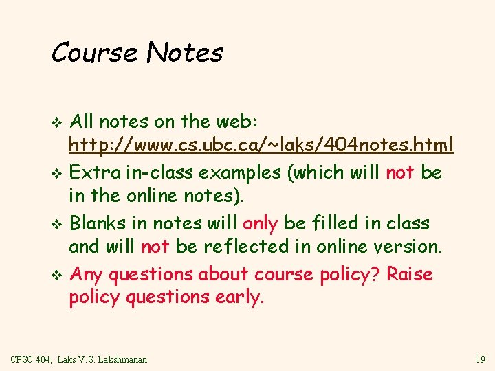 Course Notes All notes on the web: http: //www. cs. ubc. ca/~laks/404 notes. html