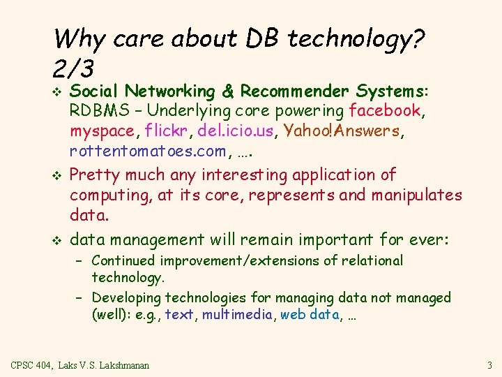 Why care about DB technology? 2/3 v v v Social Networking & Recommender Systems: