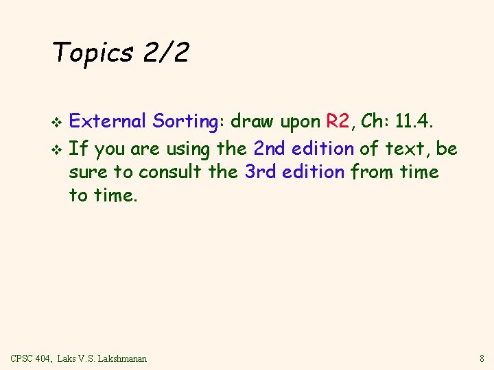 Topics 2/2 External Sorting: draw upon R 2, Ch: 11. 4. v If you