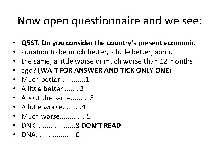 Now open questionnaire and we see: • • • Q 5 ST. Do you
