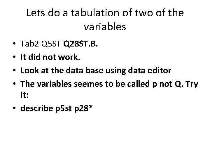 Lets do a tabulation of two of the variables Tab 2 Q 5 ST