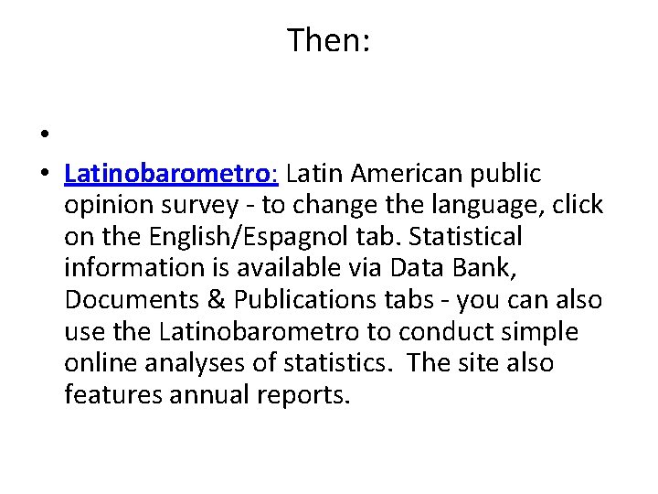 Then: • • Latinobarometro: Latin American public opinion survey - to change the language,