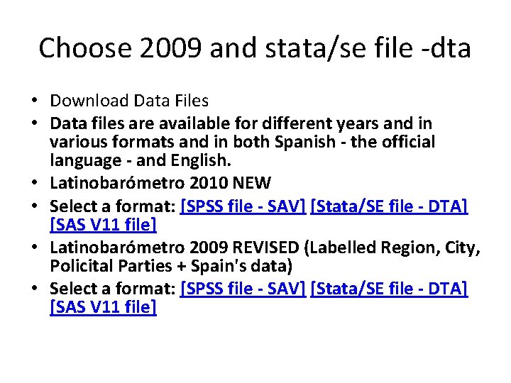 Choose 2009 and stata/se file -dta • Download Data Files • Data files are
