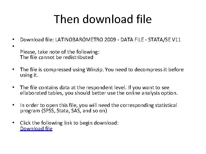 Then download file • Download file: LATINOBARÓMETRO 2009 - DATA FILE - STATA/SE V