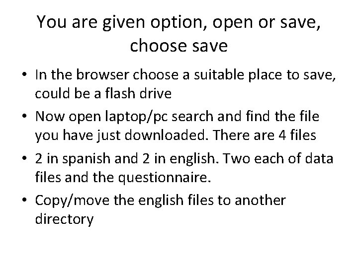 You are given option, open or save, choose save • In the browser choose