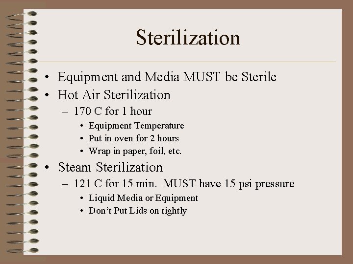 Sterilization • Equipment and Media MUST be Sterile • Hot Air Sterilization – 170