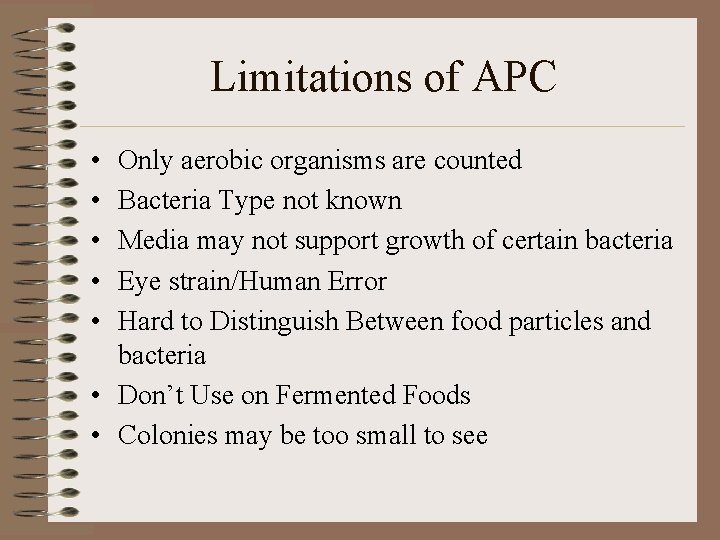 Limitations of APC • • • Only aerobic organisms are counted Bacteria Type not