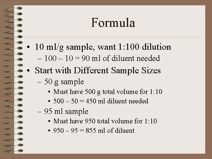 Formula • 10 ml/g sample, want 1: 100 dilution – 100 – 10 =