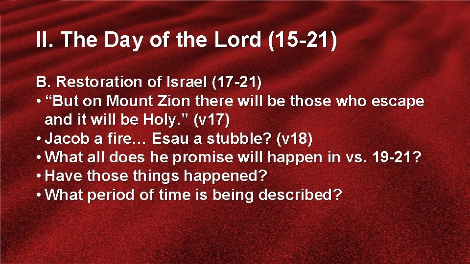 II. The Day of the Lord (15 -21) B. Restoration of Israel (17 -21)