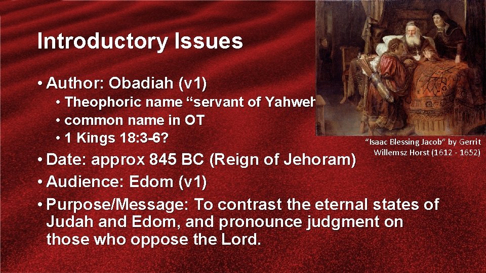 Introductory Issues • Author: Obadiah (v 1) • Theophoric name “servant of Yahweh” •