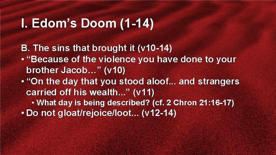 I. Edom’s Doom (1 -14) B. The sins that brought it (v 10 -14)