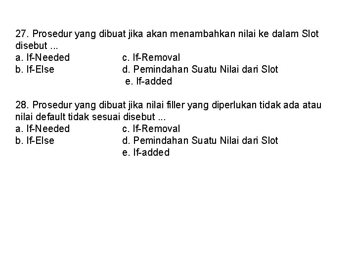 27. Prosedur yang dibuat jika akan menambahkan nilai ke dalam Slot disebut. . .