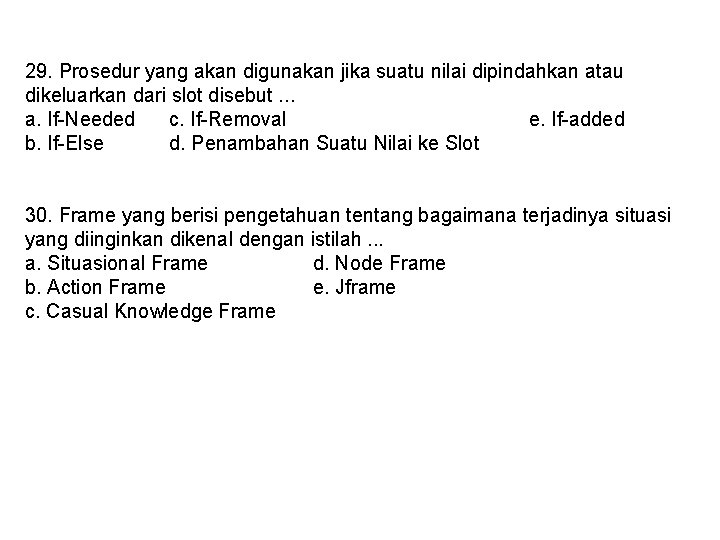 29. Prosedur yang akan digunakan jika suatu nilai dipindahkan atau dikeluarkan dari slot disebut.