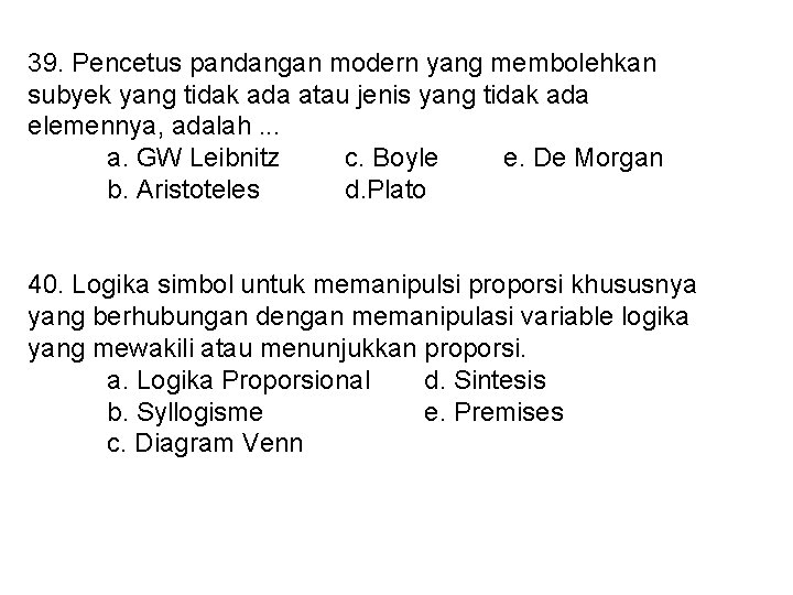 39. Pencetus pandangan modern yang membolehkan subyek yang tidak ada atau jenis yang tidak