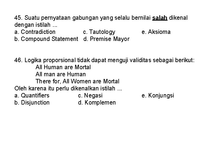 45. Suatu pernyataan gabungan yang selalu bernilai salah dikenal dengan istilah. . . a.