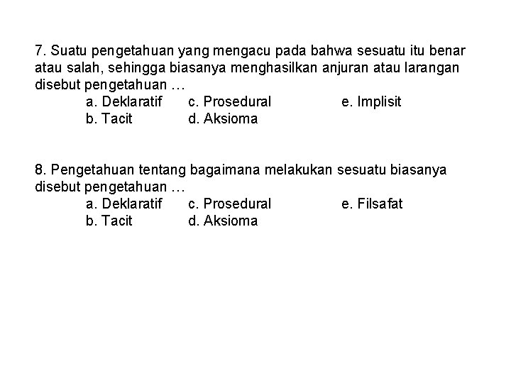 7. Suatu pengetahuan yang mengacu pada bahwa sesuatu itu benar atau salah, sehingga biasanya