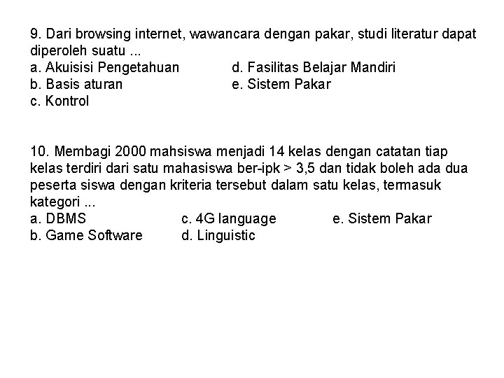 9. Dari browsing internet, wawancara dengan pakar, studi literatur dapat diperoleh suatu. . .