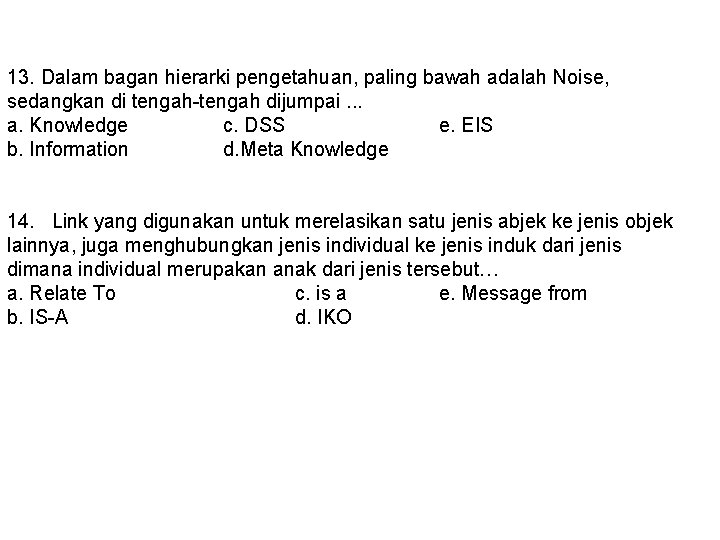 13. Dalam bagan hierarki pengetahuan, paling bawah adalah Noise, sedangkan di tengah-tengah dijumpai. .