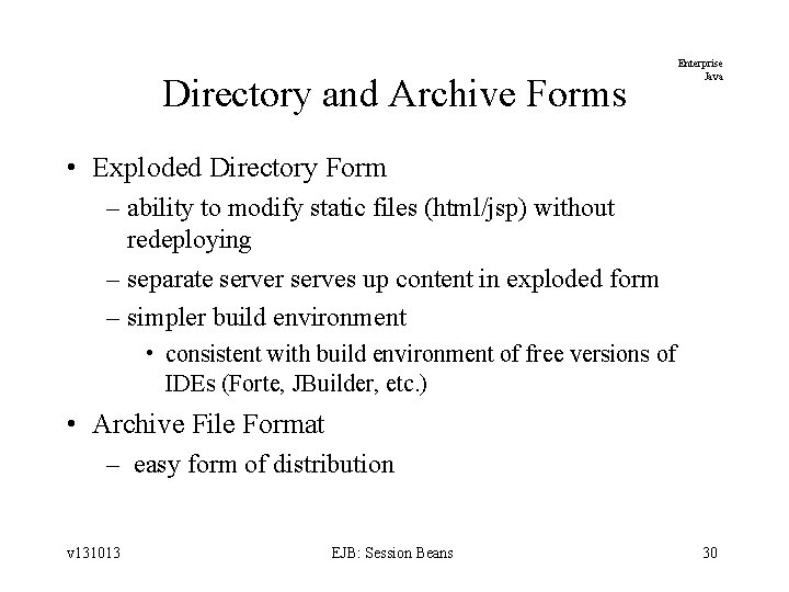 Directory and Archive Forms Enterprise Java • Exploded Directory Form – ability to modify