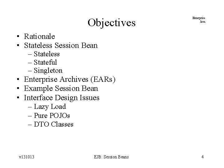Objectives Enterprise Java • Rationale • Stateless Session Bean – Stateless – Stateful –