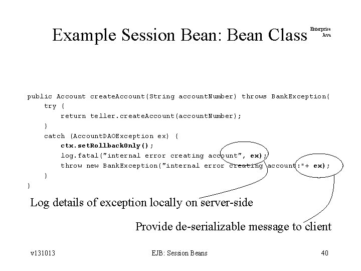 Example Session Bean: Bean Class Enterprise Java public Account create. Account(String account. Number) throws