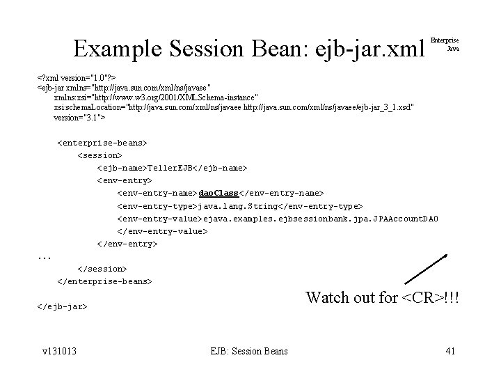 Example Session Bean: ejb-jar. xml Enterprise Java <? xml version="1. 0"? > <ejb-jar xmlns="http: