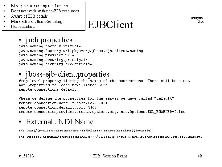  • • • EJB-specific naming mechanism Does not work with non-EJB resources Aware