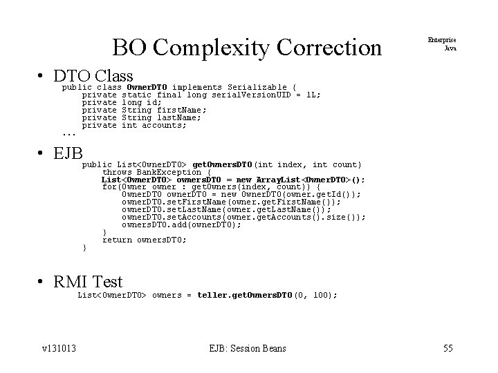 BO Complexity Correction Enterprise Java • DTO Class public class Owner. DTO implements Serializable