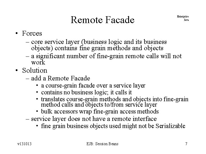 Remote Facade Enterprise Java • Forces – core service layer (business logic and its