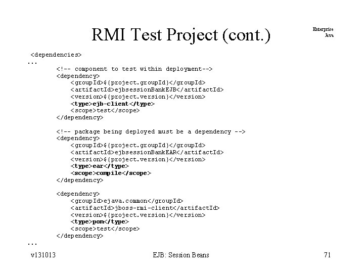 RMI Test Project (cont. ) Enterprise Java <dependencies>. . . <!-- component to test