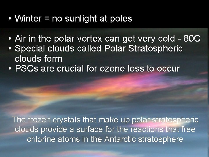  • Winter = no sunlight at poles • Air in the polar vortex