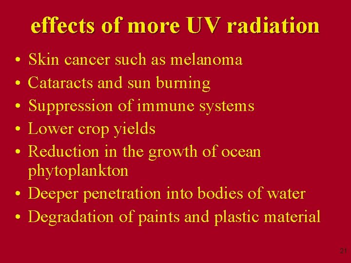 effects of more UV radiation • • • Skin cancer such as melanoma Cataracts