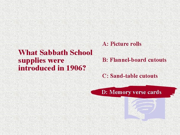 A: Picture rolls What Sabbath School supplies were introduced in 1906? B: Flannel-board cutouts