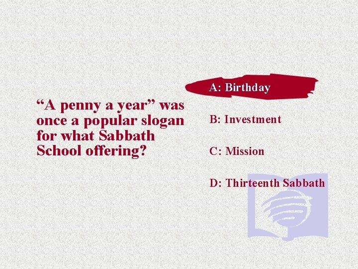 A: Birthday “A penny a year” was once a popular slogan for what Sabbath